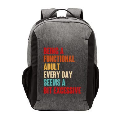 Funny Being A Functional Adult Every Day Seems A Bit Excessive Vector Backpack