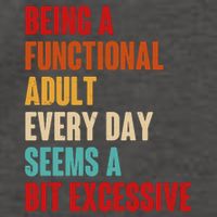 Funny Being A Functional Adult Every Day Seems A Bit Excessive Vector Backpack