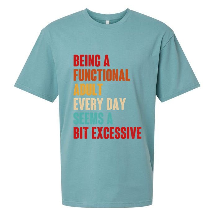 Funny Being A Functional Adult Every Day Seems A Bit Excessive Sueded Cloud Jersey T-Shirt