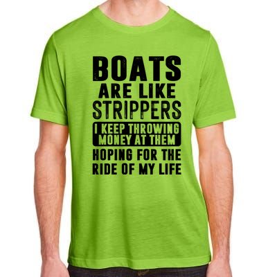 Funny Boats Are Like Strippers I Keep Throwing Money At Them Funny Gift Adult ChromaSoft Performance T-Shirt