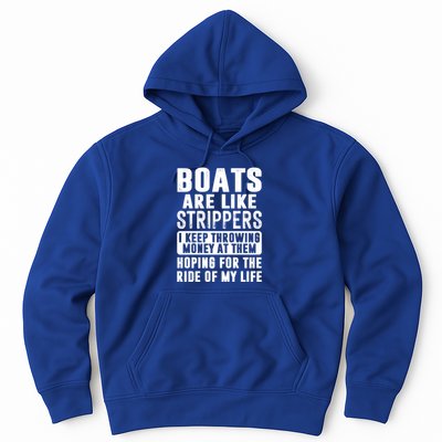 Funny Boats Are Like Strippers I Keep Throwing Money At Them Funny Gift Hoodie