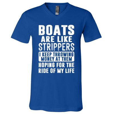 Funny Boats Are Like Strippers I Keep Throwing Money At Them Funny Gift V-Neck T-Shirt