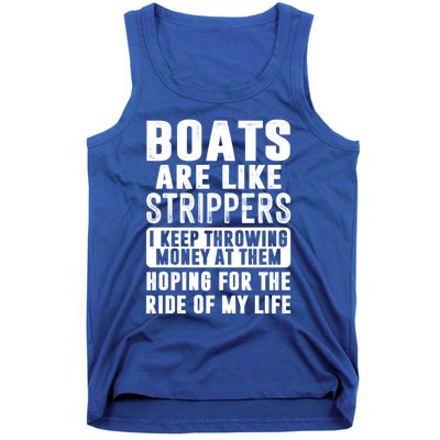 Funny Boats Are Like Strippers I Keep Throwing Money At Them Funny Gift Tank Top