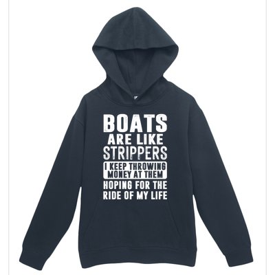 Funny Boats Are Like Strippers I Keep Throwing Money At Them Funny Gift Urban Pullover Hoodie