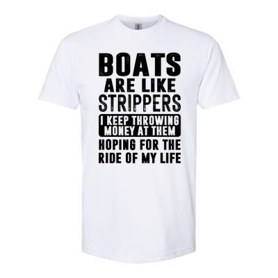 Funny Boats Are Like Strippers I Keep Throwing Money At Them Funny Gift Softstyle CVC T-Shirt