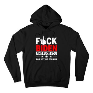 Fuck Biden And You For Voting For Him Political Hoodie