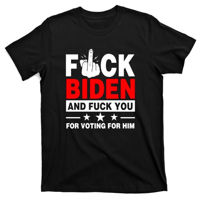 Fuck Biden And You For Voting For Him Political T-Shirt