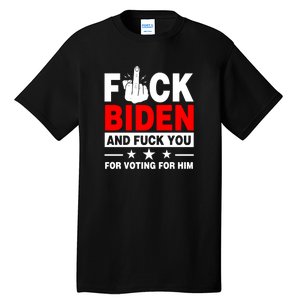 Fuck Biden And You For Voting For Him Political Tall T-Shirt