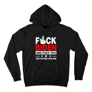 Fuck Biden And You For Voting For Him Political Tall Hoodie