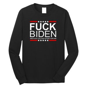 Fuck Biden And You For Voting For Him Political Design Long Sleeve Shirt