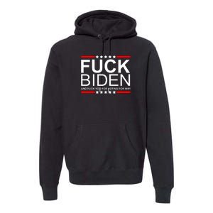 Fuck Biden And You For Voting For Him Political Design Premium Hoodie