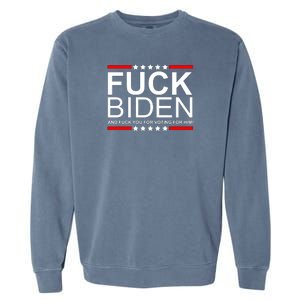 Fuck Biden And You For Voting For Him Political Design Garment-Dyed Sweatshirt