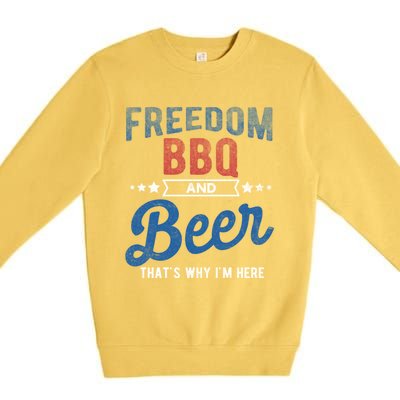 Freedom Bbq And Beer Thats Why In Here Cute Gift Premium Crewneck Sweatshirt