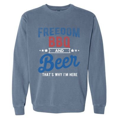 Freedom Bbq And Beer Thats Why In Here Cute Gift Garment-Dyed Sweatshirt