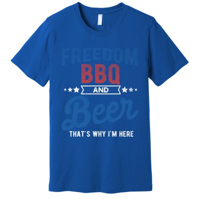 Freedom Bbq And Beer Thats Why In Here Cute Gift Premium T-Shirt