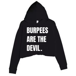 Funny Burpees Are The Devil Funny Gift Gift Crop Fleece Hoodie