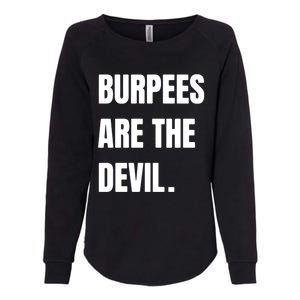 Funny Burpees Are The Devil Funny Gift Gift Womens California Wash Sweatshirt