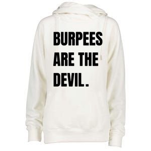 Funny Burpees Are The Devil Funny Gift Gift Womens Funnel Neck Pullover Hood