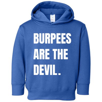 Funny Burpees Are The Devil Funny Gift Gift Toddler Hoodie