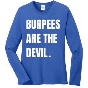 Funny Burpees Are The Devil Funny Gift Gift Ladies Long Sleeve Shirt