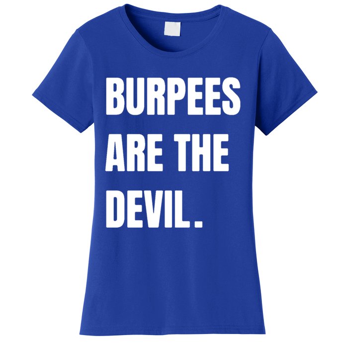 Funny Burpees Are The Devil Funny Gift Gift Women's T-Shirt