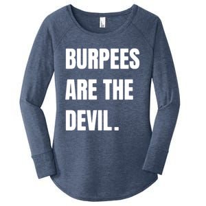 Funny Burpees Are The Devil Funny Gift Gift Women's Perfect Tri Tunic Long Sleeve Shirt