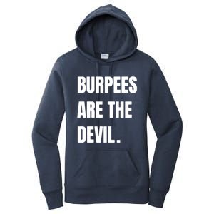 Funny Burpees Are The Devil Funny Gift Gift Women's Pullover Hoodie