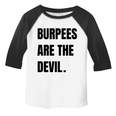 Funny Burpees Are The Devil Funny Gift Gift Toddler Fine Jersey T-Shirt