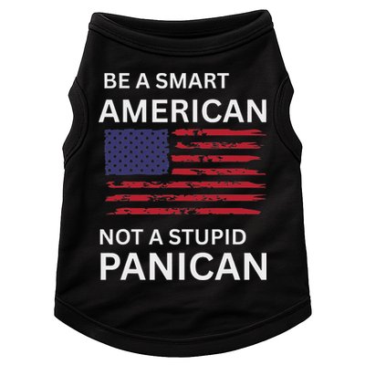 Funny Be A Smart American Not A Stupid Panican Doggie Tank