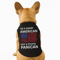 Funny Be A Smart American Not A Stupid Panican Doggie Tank