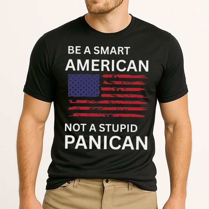 Funny Be A Smart American Not A Stupid Panican Performance Shirt