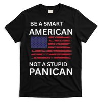 Funny Be A Smart American Not A Stupid Panican T-Shirt