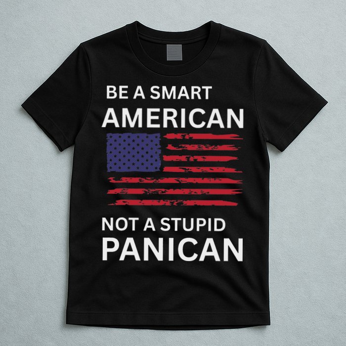 Funny Be A Smart American Not A Stupid Panican T-Shirt