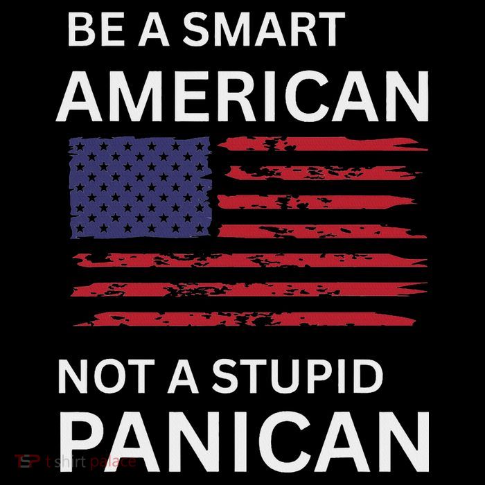 Funny Be A Smart American Not A Stupid Panican Tall T-Shirt