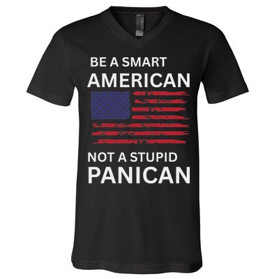 Funny Be A Smart American Not A Stupid Panican V-Neck T-Shirt