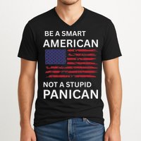 Funny Be A Smart American Not A Stupid Panican V-Neck T-Shirt