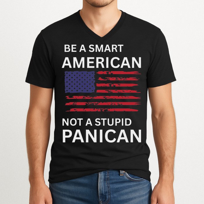 Funny Be A Smart American Not A Stupid Panican V-Neck T-Shirt