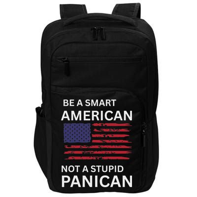 Funny Be A Smart American Not A Stupid Panican Impact Tech Backpack