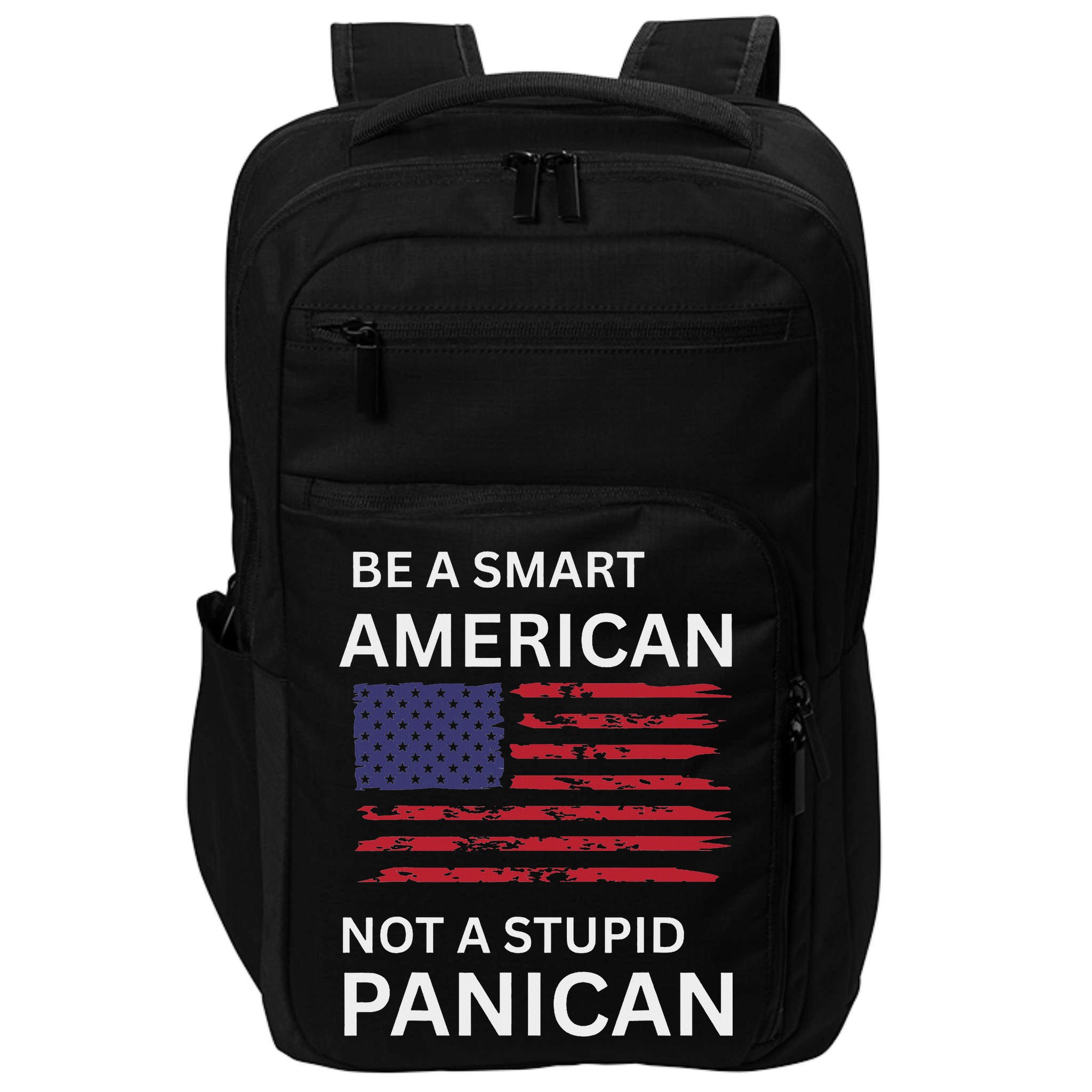 Funny Be A Smart American Not A Stupid Panican Impact Tech Backpack
