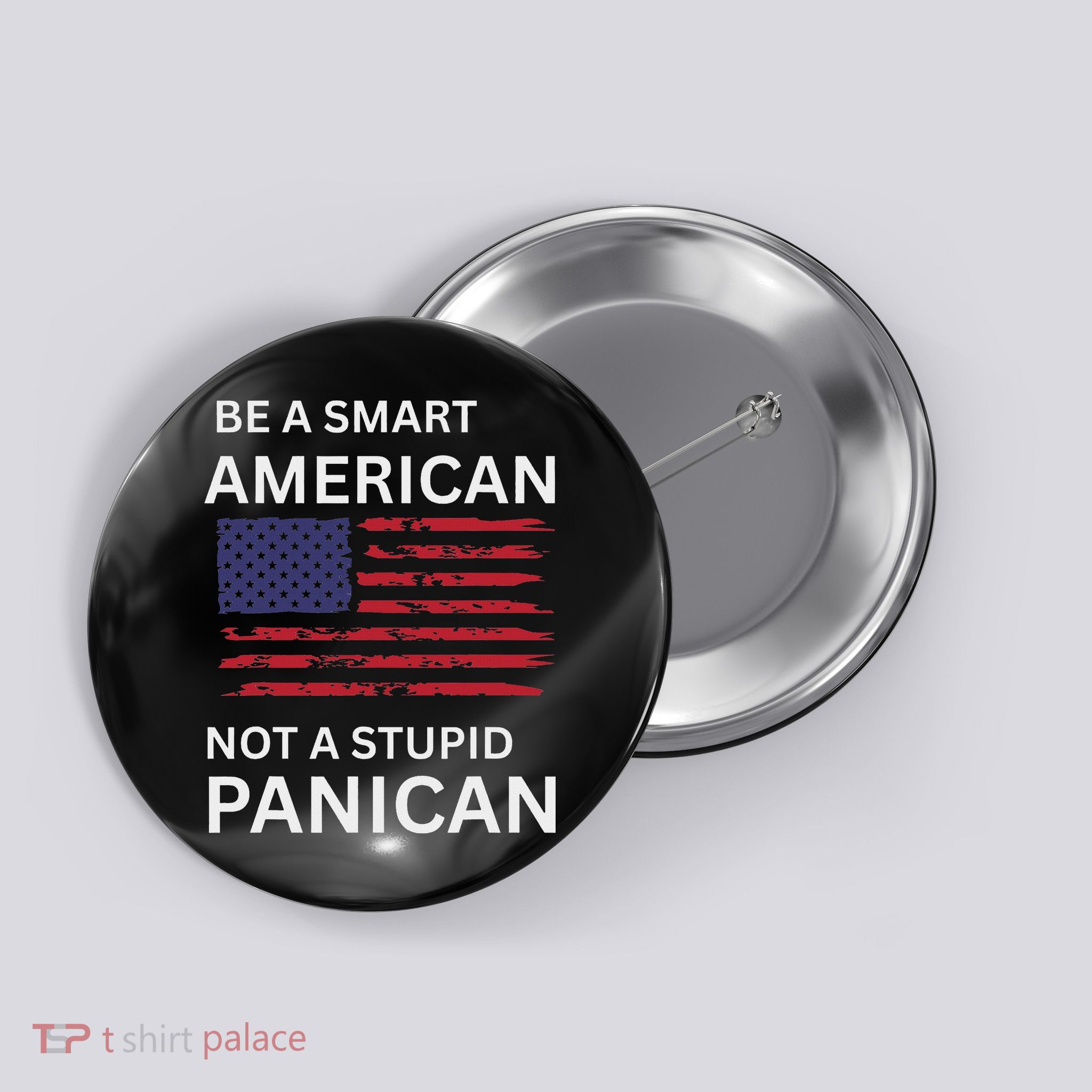 Funny Be A Smart American Not A Stupid Panican Button