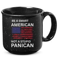 Funny Be A Smart American Not A Stupid Panican 15oz Campfire Ceramic Mug