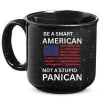 Funny Be A Smart American Not A Stupid Panican 15oz Campfire Ceramic Mug