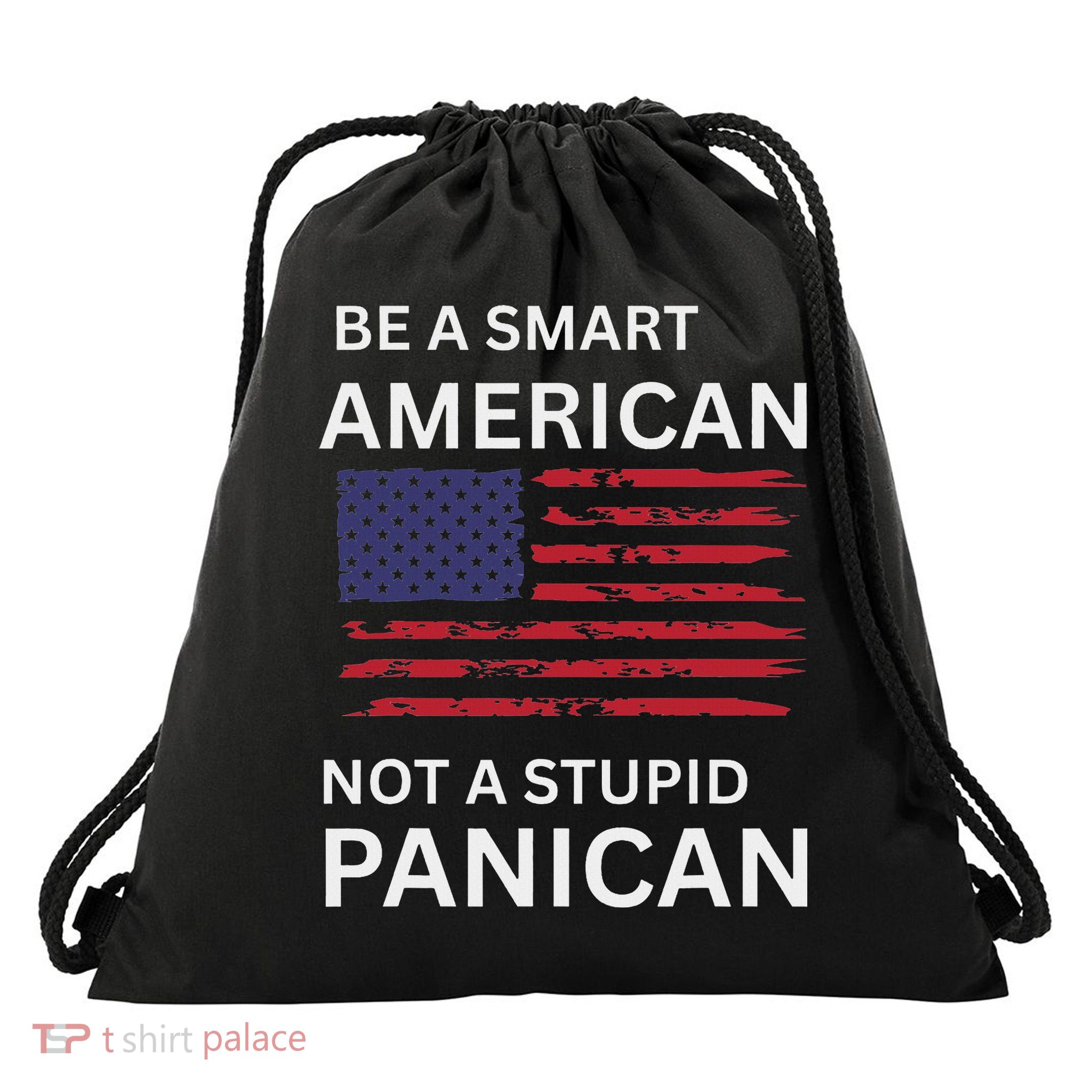 Funny Be A Smart American Not A Stupid Panican Drawstring Bag