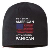 Funny Be A Smart American Not A Stupid Panican Sustainable Beanie