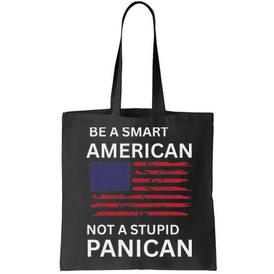 Funny Be A Smart American Not A Stupid Panican Bag