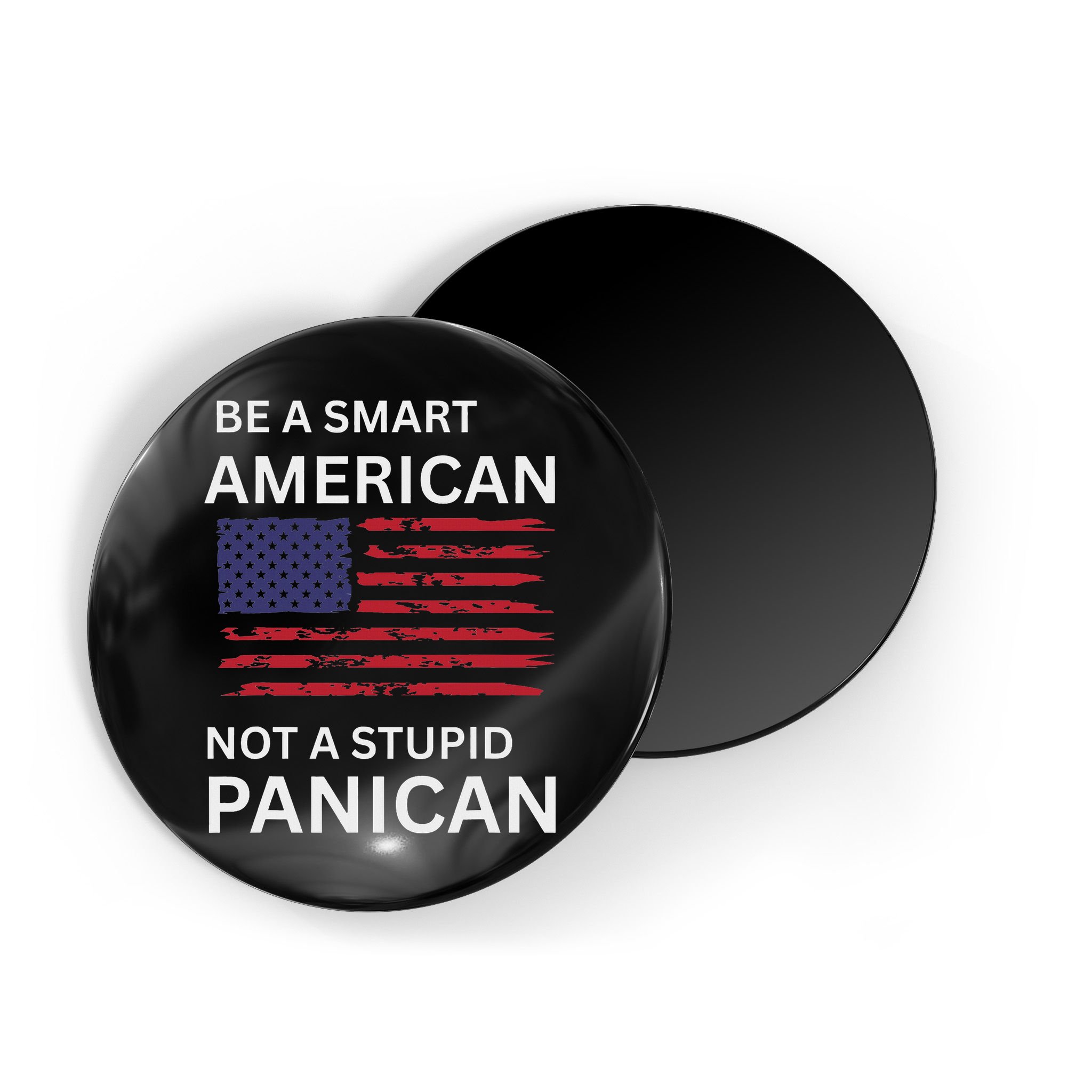 Funny Be A Smart American Not A Stupid Panican Magnet