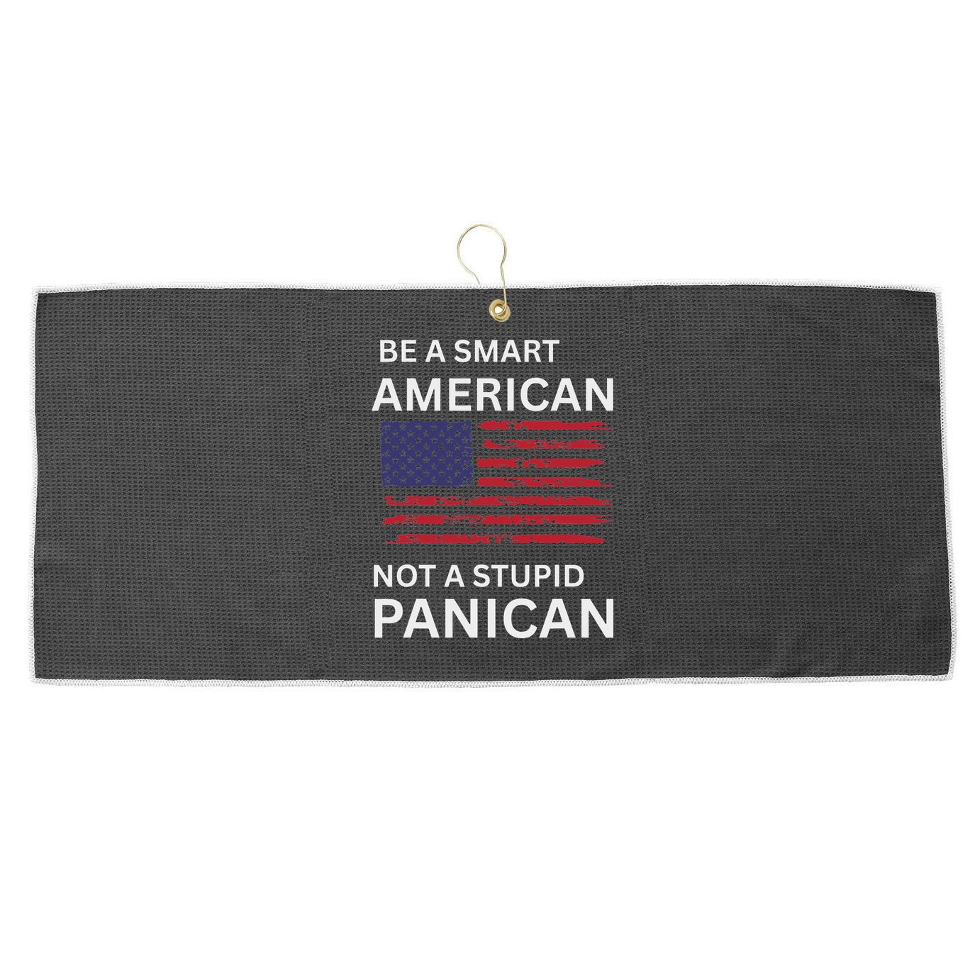 Funny Be A Smart American Not A Stupid Panican Large Microfiber Waffle Golf Towel