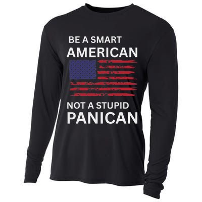 Funny Be A Smart American Not A Stupid Panican Cooling Performance Long Sleeve Crew