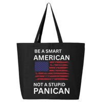 Funny Be A Smart American Not A Stupid Panican 25L Jumbo Tote