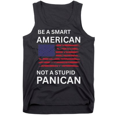 Funny Be A Smart American Not A Stupid Panican Tank Top